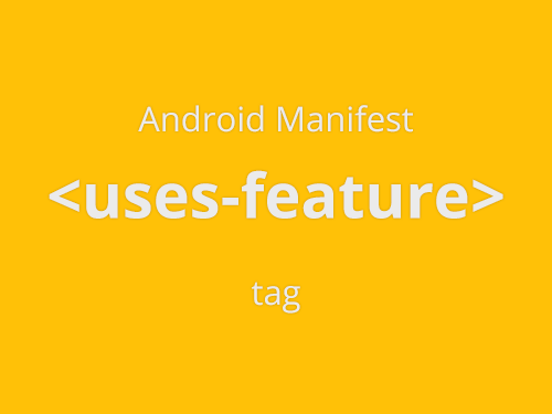 کاربرد تگ uses-feature در Android manifest
